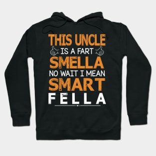 This Uncle Is A Fart Smella No Wait I Mean Smart Fella Happy Summer Father Parent July 4th Day Hoodie